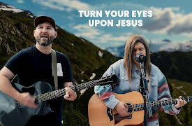 The Kingdom Here: Turn Your Eyes Upon Jesus | The Kingdom Here