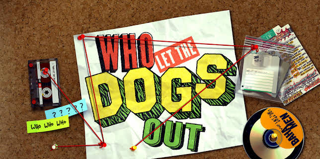 Who Let the Dogs Out (2019)