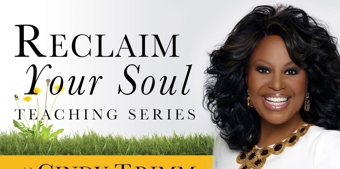 Reclaim Your Soul Teaching Series with Cindy Trimm