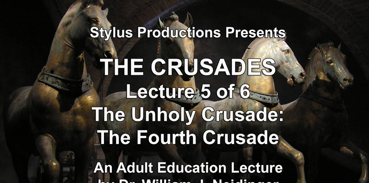 The Crusades.  Lecture 5 of 6.  The Unholy Crusade: The Fourth Crusade.