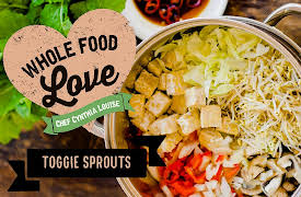 Whole Food Love with Chef Cynthia Louise: Toggie Sprouts