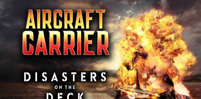 Aircraft Carriers - Disasters on the Deck (2023)