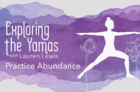 Exploring The Yamas- Season 1: Practice Abundance