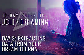 10-Day Guide to Lucid Dreaming: Day 2: Extracting Data From Your Dream Journal