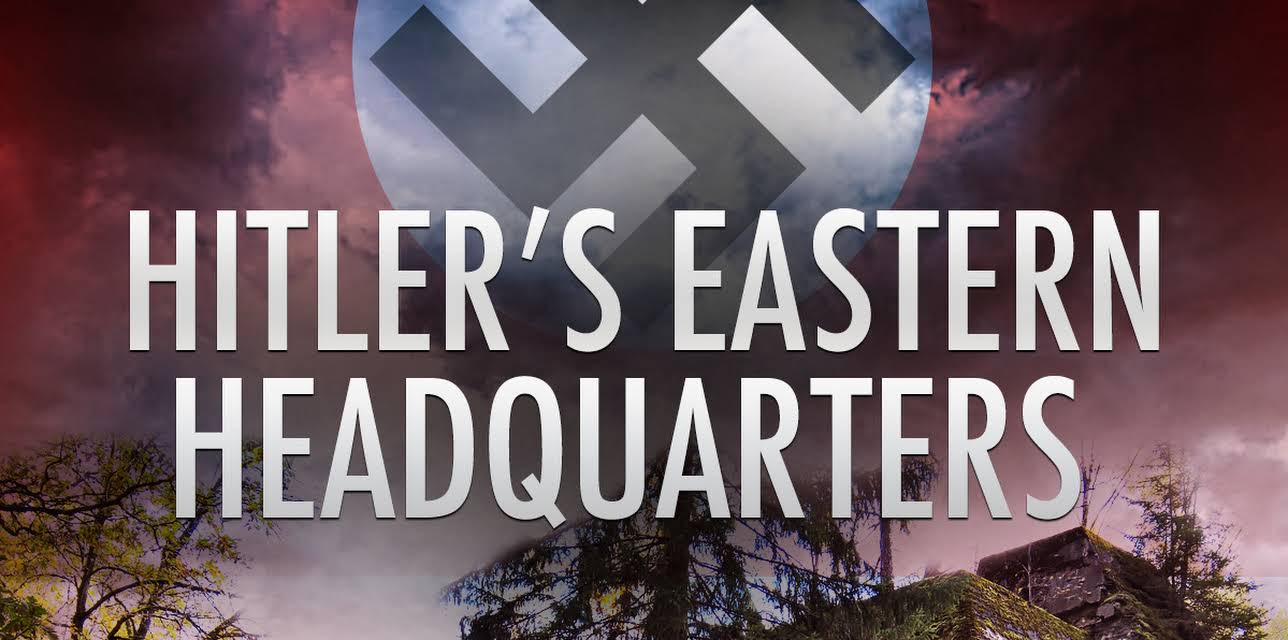 Hitler's Eastern Headquarters: The Wolf's Lair (2017)