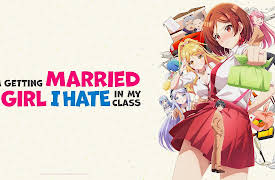 I'm Getting Married to a Girl I Hate in My Class - S01: A New Life