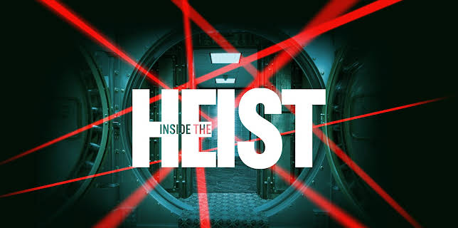 Inside The Heist