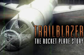 Trailblazer: The Rocket Plane Story: Trailblazer: The Rocket Plane Story: Part One