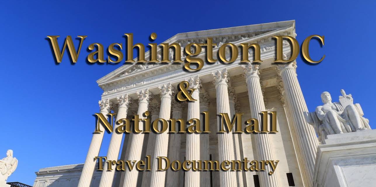 Washington DC & National Mall travel Documentary (2020)