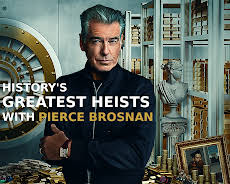 History's Greatest Heists With Pierce Brosnan