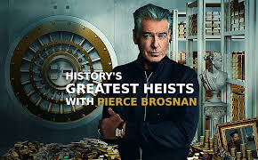 History's Greatest Heists With Pierce Brosnan