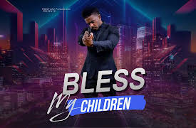 Bless My Children: The Beginning