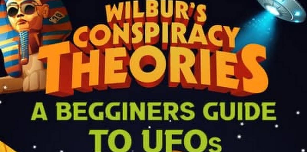 Wilbur's Conspiracy Theories: A Begginers Guide to UFOs (2020)