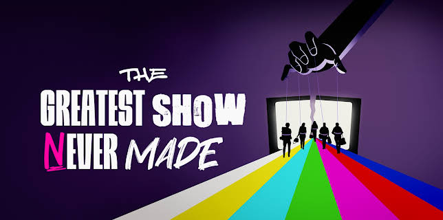 The Greatest Show Never Made