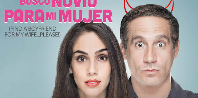 Busco Novio Para Mi Mujer (English Subtitled) (2016)