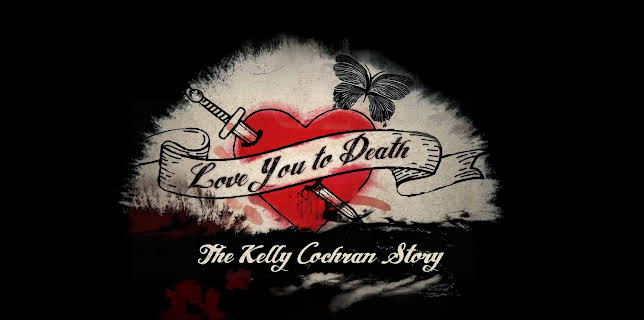Love you to Death: The Kelly Cochran Story Season 1