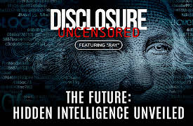 Disclosure Uncensored: The Future: Hidden Intelligence Unveiled