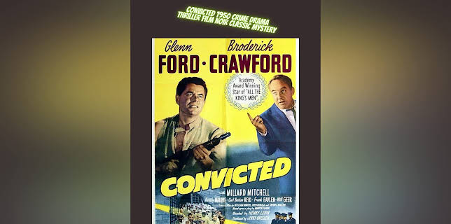 Crime Drama Thriller Film Glenn Ford Broderick Crawford in Convicted a Film Noir Classic Mystery (1950)