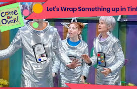 Come on Over: Let's Wrap Something up in Tinfoil