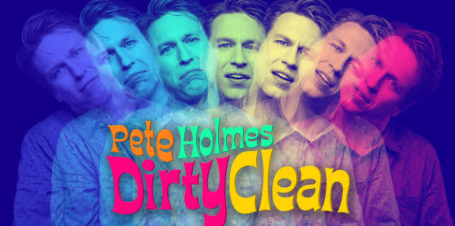 Pete Holmes: Dirty Clean (2018)