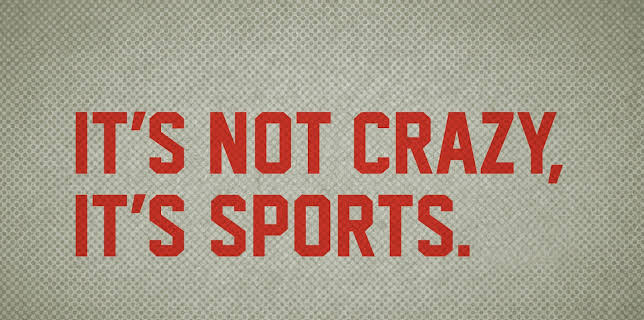 It's Not Crazy It's Sports