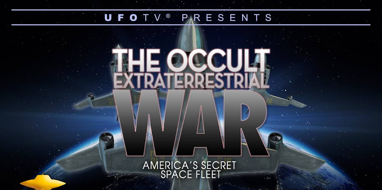 UFOTV Presents The Occult Extraterrestrial War - America's Secret Space Fleet