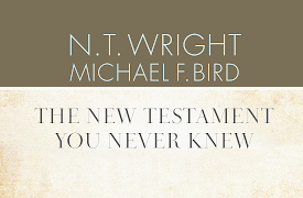 The New Testament You Never Knew: The World of Jesus and the Apostles
