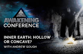 Awakening Conference: Inner Earth: Hollow or Concave?