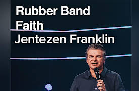 Jentezen Franklin: Rubber Band Faith with Jentezen Franklin