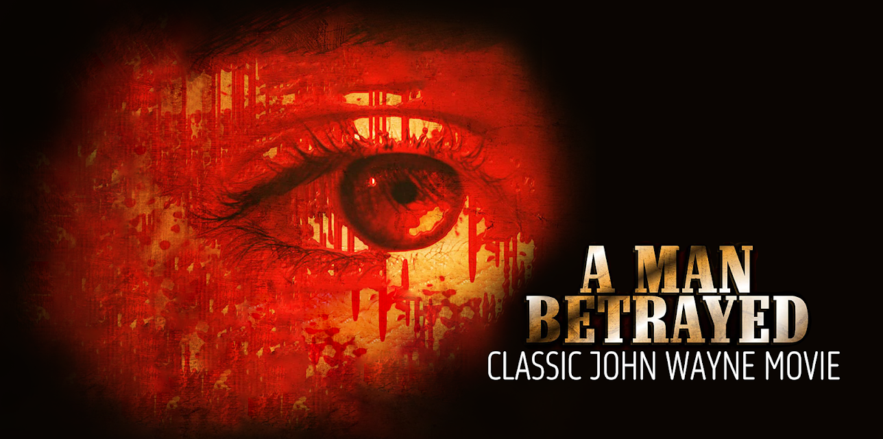 A Man Betrayed: Classic John Wayne Movie (2016)