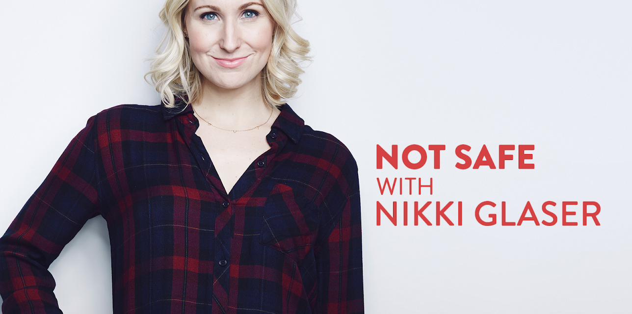 Not Safe with Nikki Glaser Season 1