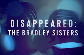 Disappeared: The Bradley Sisters, Season 1: Disappeared: Bradley Sisters