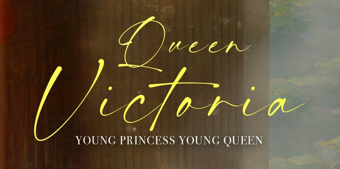 Queen Victoria: Young Princess, Young Queen (2023)