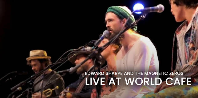 Edward Sharpe and The Magnetic Zeros - Live At World Cafe (2012)
