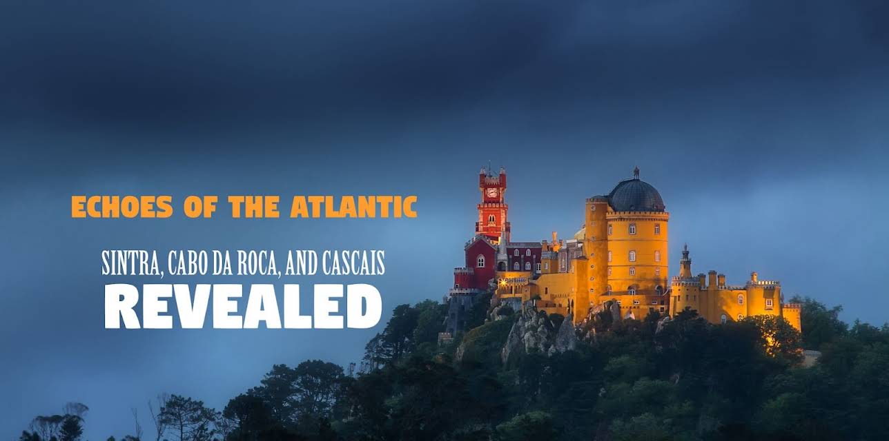Echoes of the Atlantic: Sintra, Cabo da Roca, and Cascais Revealed (2024)
