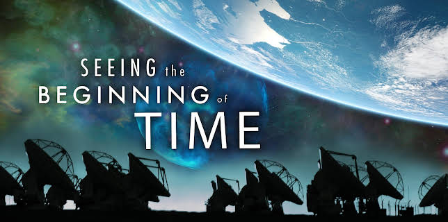 Seeing the Beginning of Time (2017)
