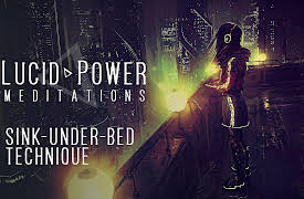 Lucid Power Meditations: Sink-Under-Bed Technique