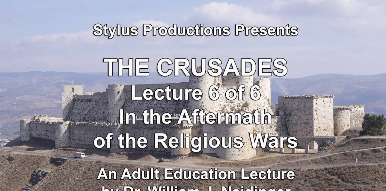 The Crusades.  Lecture 6 of 6.  In the Aftermath of the Religious Wars.