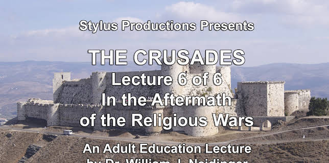 The Crusades.  Lecture 6 of 6.  In the Aftermath of the Religious Wars.