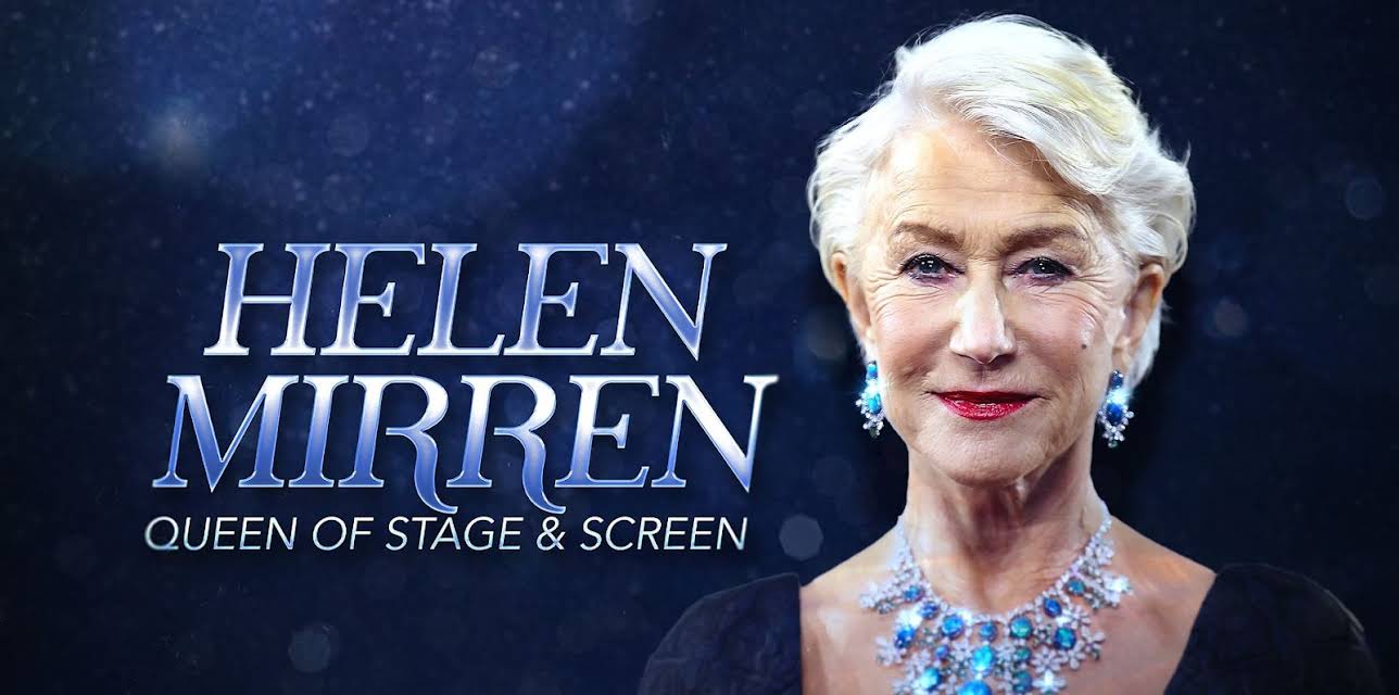 Helen Mirren: Queen of Stage & Screen (2024)