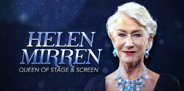 Helen Mirren: Queen of Stage & Screen (2024)