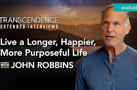 Transcendence Extended Interviews: How to Live a Longer, Happier & More Purposeful Life with John Robbins