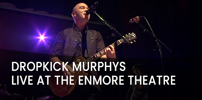 Dropkick Murphys - Live at The Enmore Theatre (2011)