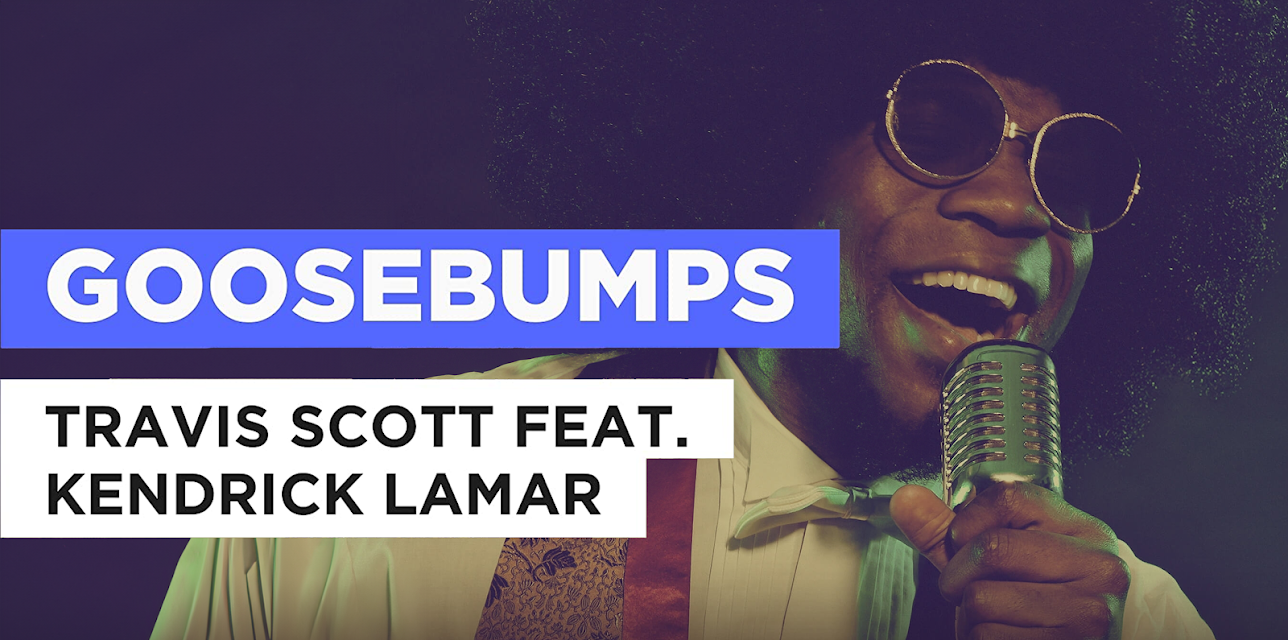 Goosebumps in the Style of Travis Scott feat. Kendrick Lamar (2016)