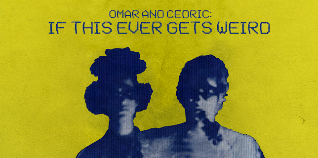 Omar and Cedric: If This Ever Gets Weird (2025)