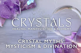 Crystals: Healing, Manifestation & Alchemy: Crystal Myths, Mysticism & Divination