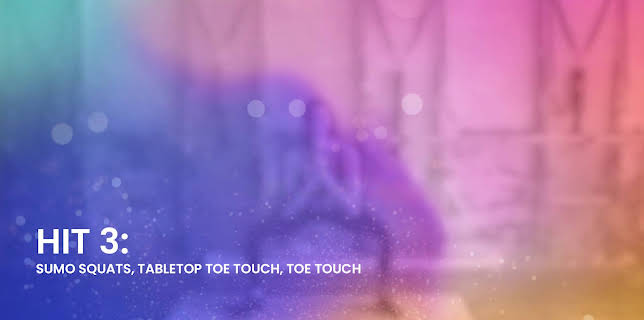 HIT 3: Sumo Squats, Tabletop Toe Touch, Toe Touch (2023)
