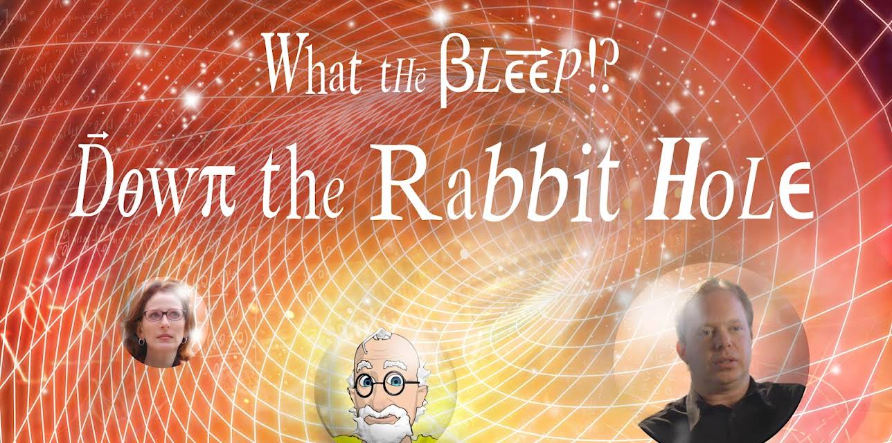 What the Bleep!? Down the Rabbit Hole (2006)