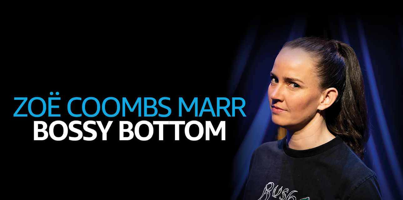 Zoë Coombs Marr: Bossy Bottom