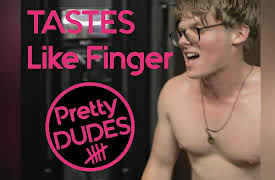 Pretty Dudes: Tastes Like Finger